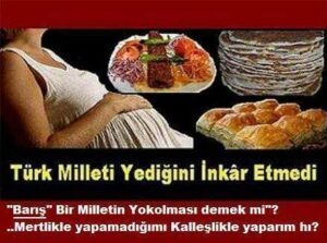 TÜRK MİLLETİ YEDİĞİNİ İNKÂR ETMEDİ!..