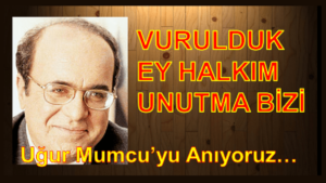Erdal Sarızeybek: Uğur Mumcu’yu Anıyoruz…