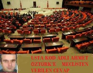 USTA KOD ADLI AHMET ÖZTÜRK’ÜN MECLİSE GÖNDERDİĞİ YAZI VE ALDIĞI CEVAP