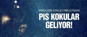 Bankaların Soma jestinin altında pis kokular geliyor!
