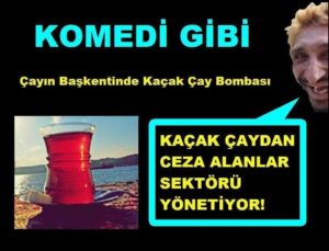 Çayın Başkentinde Kaçak Çay Bombası