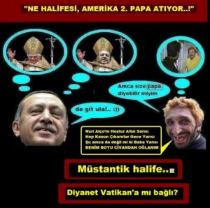 NE HALİFESİ, AMERİKA 2. PAPA ATIYOR…”