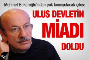 ULUS DEVLETİN MİADI DOLMUŞ…