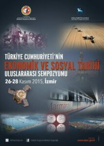 Türkiye Cumhuriyeti’nin Ekonomik ve Sosyal Tarihi Uluslararası Sempozyumu (26-28 Kasım 2015 / İzmir)
