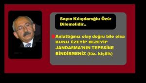 Türk Jandarmasına Tecavüzcü Diyen Sayın Kılıçdaroğlu Özür Dilemelidir