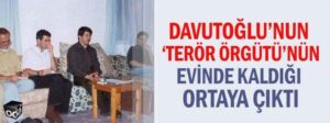 Ahmet Davutoğlu’nun Cemaat’in evinde kaldığı ortaya çıktı