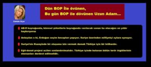 Zahide Uçar: Dün BOP İle övünen, Bu gün BOP ile dövünen Uzun Adam…
