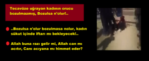 Tecavüze uğrayan kadının orucu bozulmazmış, Bozulsa n’olur!