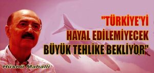 Türkiye’yi büyük tehlike bekliyor