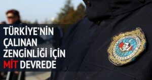 Türkiye’nin çalınan doğası için MİT devrede
