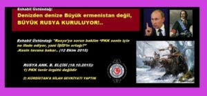 Denizden Denize Büyük Ermenistan Değil “Büyük Rusya kuruluyor!”