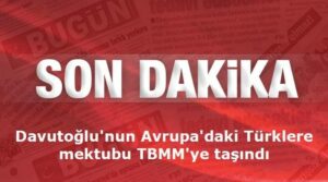 İşte Davutoğlu’nun Türk’lerin Avrupa’dan kovulmasına sebep olacak mektubu
