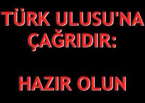 TÜRK ULUSUNA ÇAĞRIDIR
