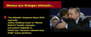 Obama için Erdoğan bitmiştir…