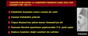 TAKSİM KIŞLASINI ve CAMİSİNİ FRANSIZ’LARA SULTAN VAHDETTİN  SATTI
