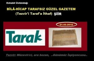 BİLÂ-HİCAP T/A/RA/F/SIZ GÜZEL GAZETEM (Şiir, Tezvîr’i Taraf’a İthaf..)