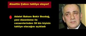 Alaattin Çakıcı tahliye oluyor!