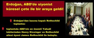 Erdoğan, ABD’de siyonist küresel çete ile bir araya geldi!