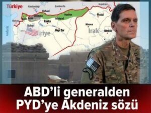 ABD’li generalden PYD’ye Akdeniz sözü.