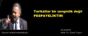 Ümit KOCASAKAL: Tarikatlar bir zenginlik değil PESPAYELİKTİR!
