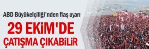 29 Ekim’de Çatışma Çıkabilir