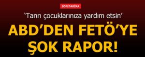 ABD: Tanrı Çocuklarımızı Emlak Sahtekarı FETÖ’dan Korusun