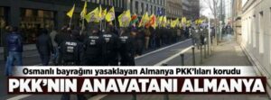 PKK ÖRGÜTÜ DOSYASI : HÜKÜMET ALMANYA’YA PKK’YA DESTEK VERDİĞİ İÇİN KIZIYOR /// PEKİ NE DEN KIZIYOR ????