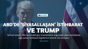 AMERİKA DOSYASI : ABD’de ‘siyasallaşan’ istihbarat ve Trump