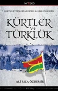 KÜRT SORUNU DOSYASI : KÜRTÇÜLÜK VE TARİHSEL GELİŞİMİ (3 BÖLÜM)