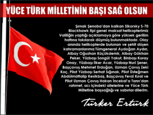 TAZİYE MESAJI : Sikorsky S-70 Blackhawk tipi genel maksat heliko pteri kazasında hayatını kaybeden Şehitlerimize rahmet dileriz.