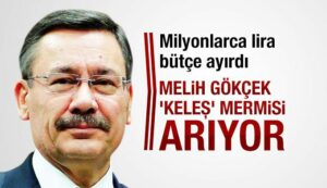 BELEDİYELER DOSYASI : Melih Gökçek ‘Keleş’ mermisi arıyor