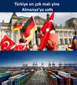 TÜRK ALMAN EKONOMİK İLİŞKİLERİ GELİŞİYOR, TİCARETTE TÜRKİYE-ALMANYA KAVGASINA RAĞBET YOK