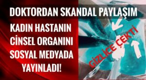 Kadın hastasının cinsel organını çekip internette yayınladı