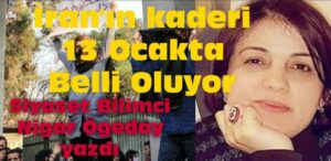 İran’ın Kaderi 13 Ocakta Çözülecek