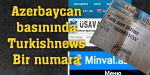 AZERBAYCAN BASININDAN TURKISHNEWS’E ÖVGÜLER