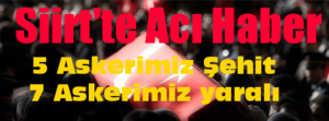Acı Haber 6 şehit 7 yaralı