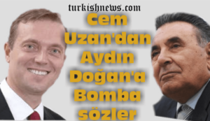 Cem Uzan’dan Aydın Doğan’a Sert Sözler