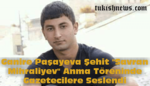 PAŞAYEVA Gazetecilere Seslendi