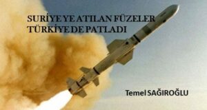 O FÜZELERİN HEDEFİ TÜRKİYE