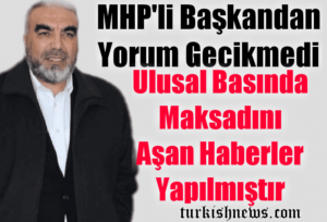 MHP’li Başkandan Yorum Gecikmedi
