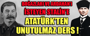 ATATÜRKDEN ANILAR VE STALİN