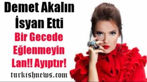 Demet Akalın ateş püskürdü