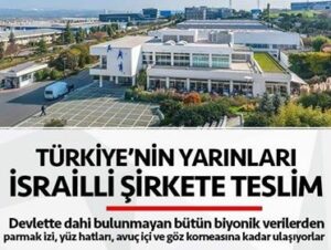 Yarınlarımız İsrail’li şirkete teslim