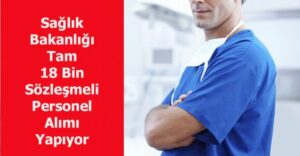 Bakanlık Açıkladı 18 bin personel alınacak