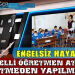 Engelsiz Hayat İçin 2. Engelli Öğretmen Ataması Yıl Bitmeden Yapılmalıdır