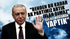 Benden Bu Kadar Ak Partimiz Artık İflah Olmaz: Sizi Biz Müslüman Yaptık!
