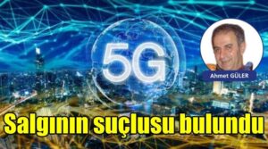 CORONA VİRÜSÜ YAYAN SUÇLU BULUNDU: “5G” TEKNOLOJİSİ..