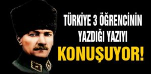 TÜRKİYE 9.SINIF ÖĞRENCİSİ 3 GENCİN YAZDIĞI YAZIYI KONUŞUYOR