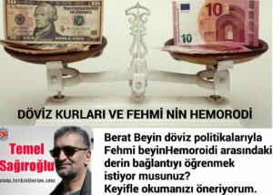 DÖVİZ KURLARI VE FEHMİ’NİN HEMOROİDİ