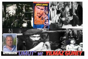 “UMUT” VE YILMAZ GÜNEY